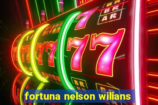 fortuna nelson wilians